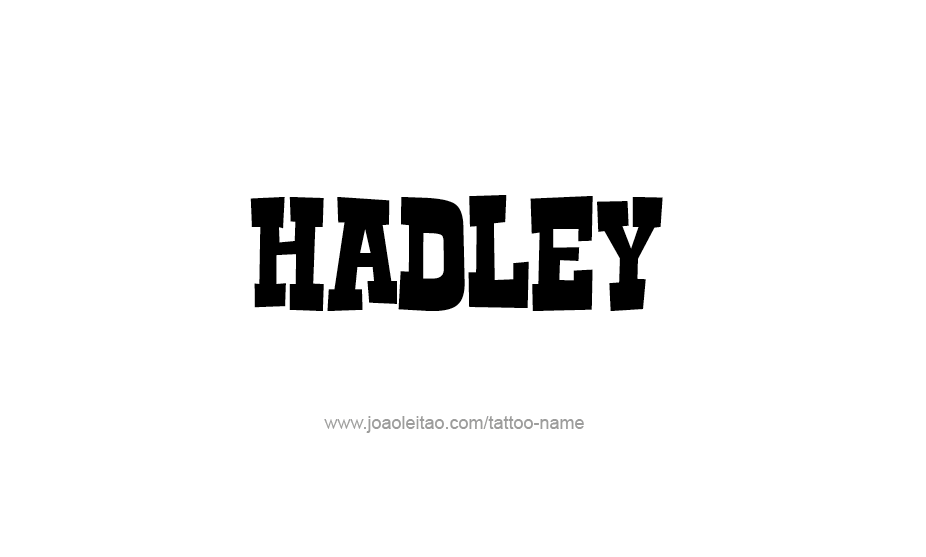 Tattoo Design Name Hadley   