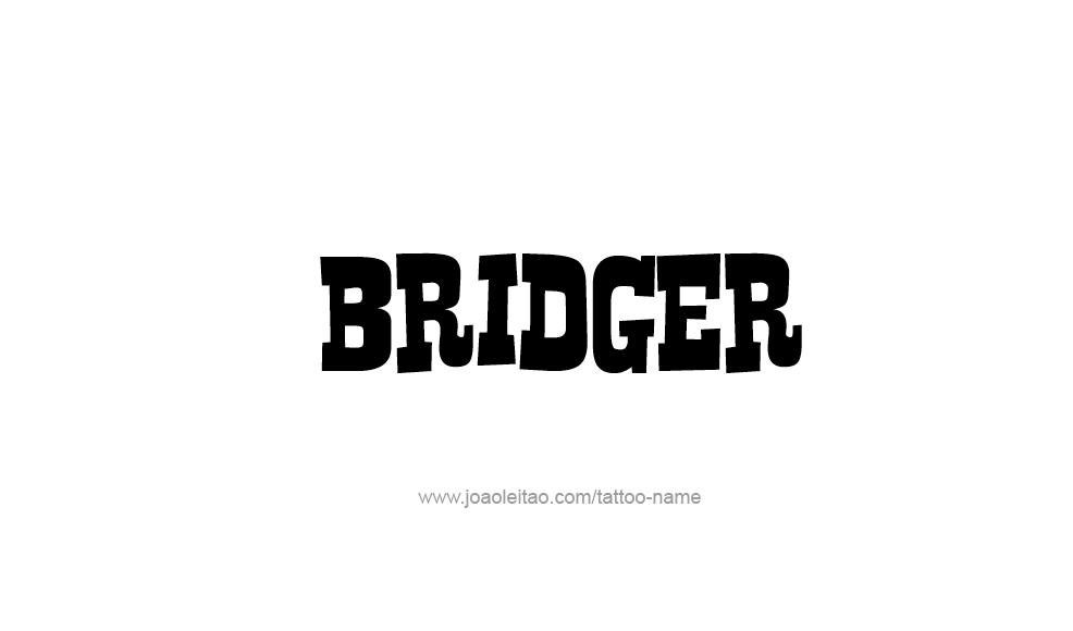 Tattoo Design  Name Bridger   
