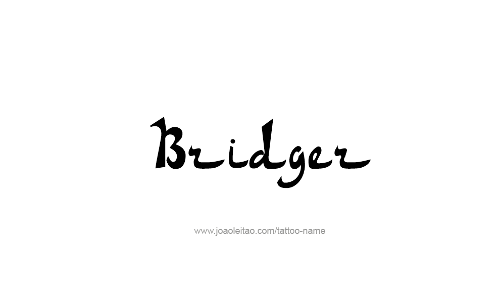 Tattoo Design  Name Bridger   
