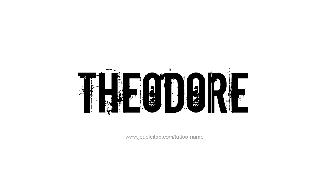 Tattoo Design  Name Theodore   