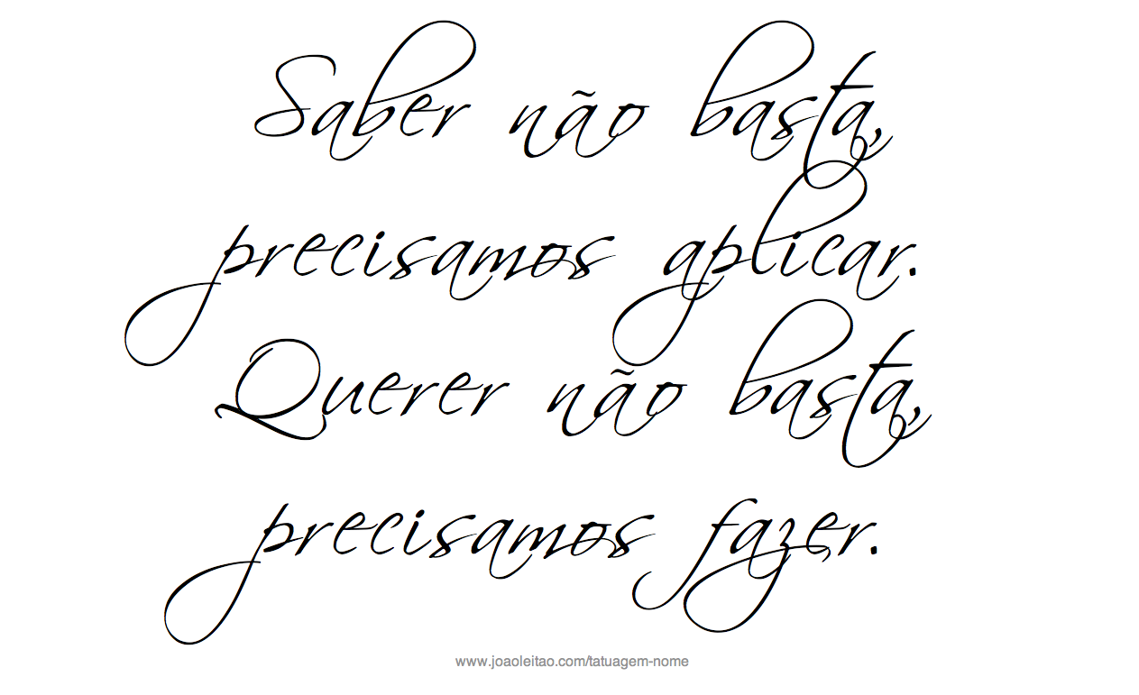 Saber não é o bastante; precisamos aplicar. Querer não é o bastante, precisamos fazer - Frase Bruce Lee para Tatuagem