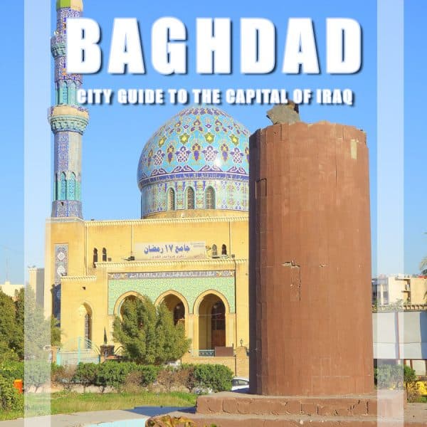 Visit Baghdad – City Adventure Guide to the capital of Iraq