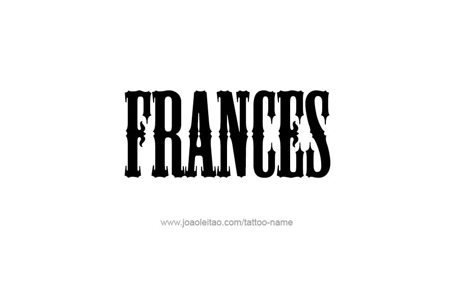 Tattoo Design Name Frances   