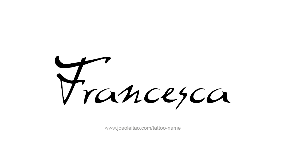 Tattoo Design Name Francesca   