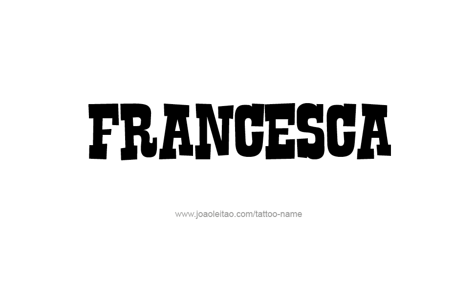 Tattoo Design Name Francesca   