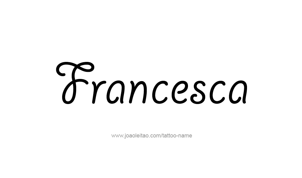 Tattoo Design Name Francesca   