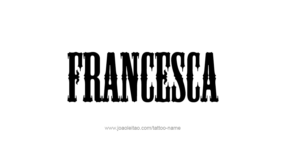 Tattoo Design Name Francesca   