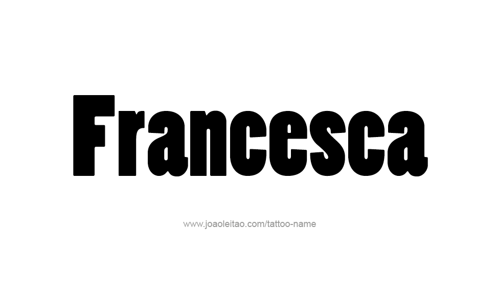 Tattoo Design Name Francesca   