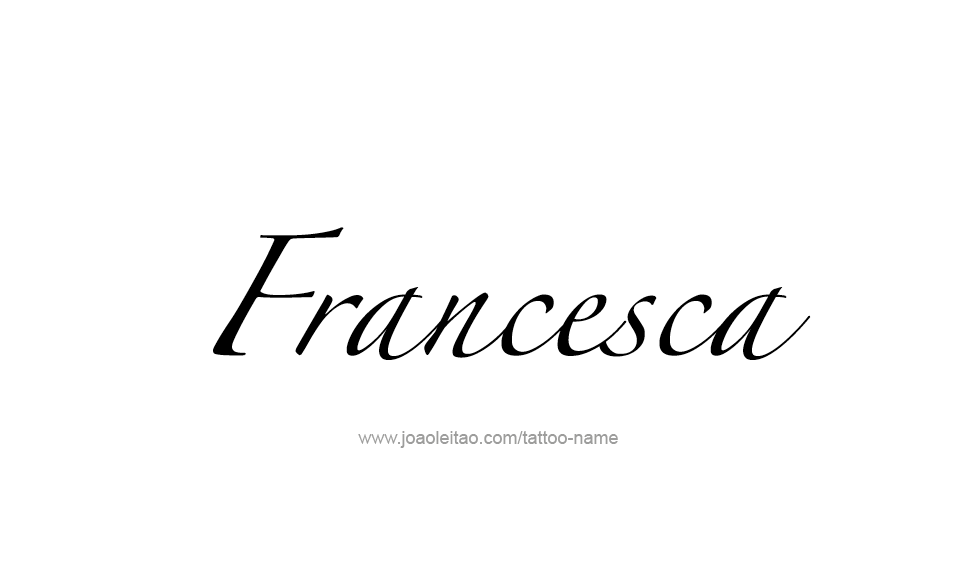 Tattoo Design Name Francesca   