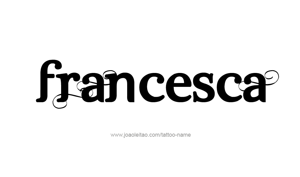 Tattoo Design Name Francesca   