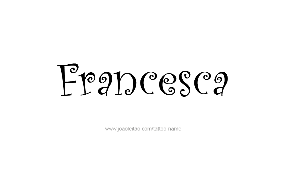 Tattoo Design Name Francesca   