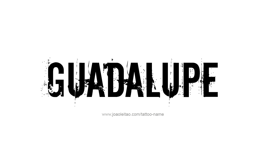 Tattoo Design Name Guadalupe   