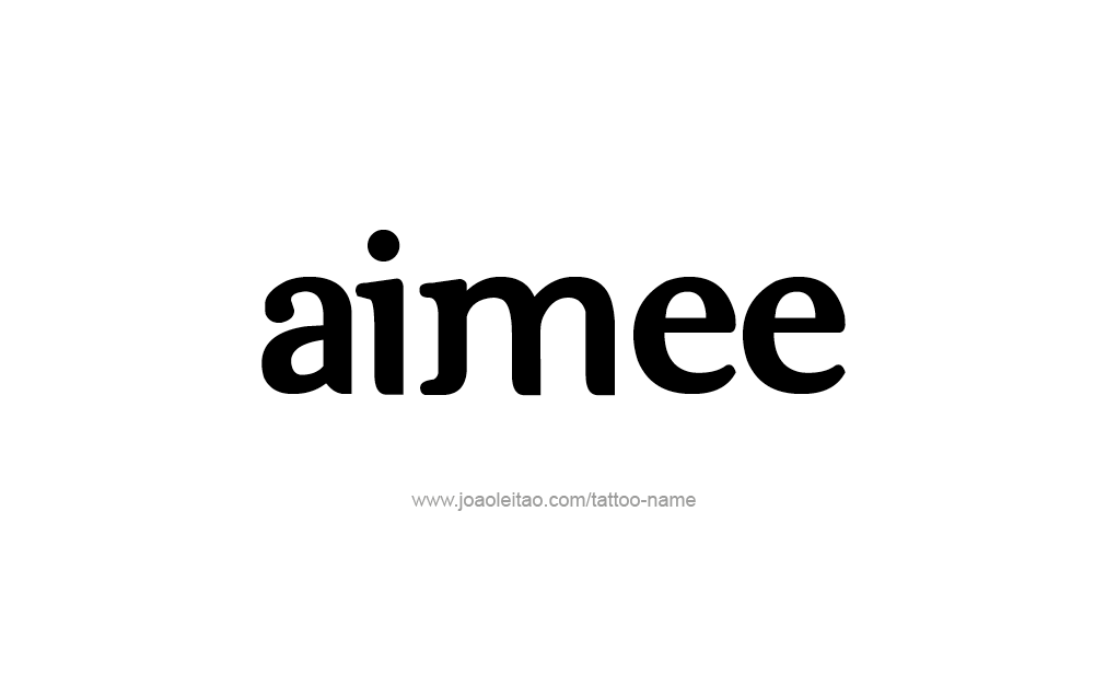 Tattoo Design  Name Aimee   