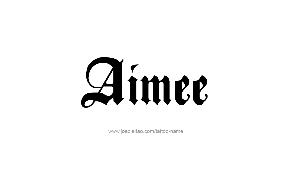 Tattoo Design  Name Aimee   