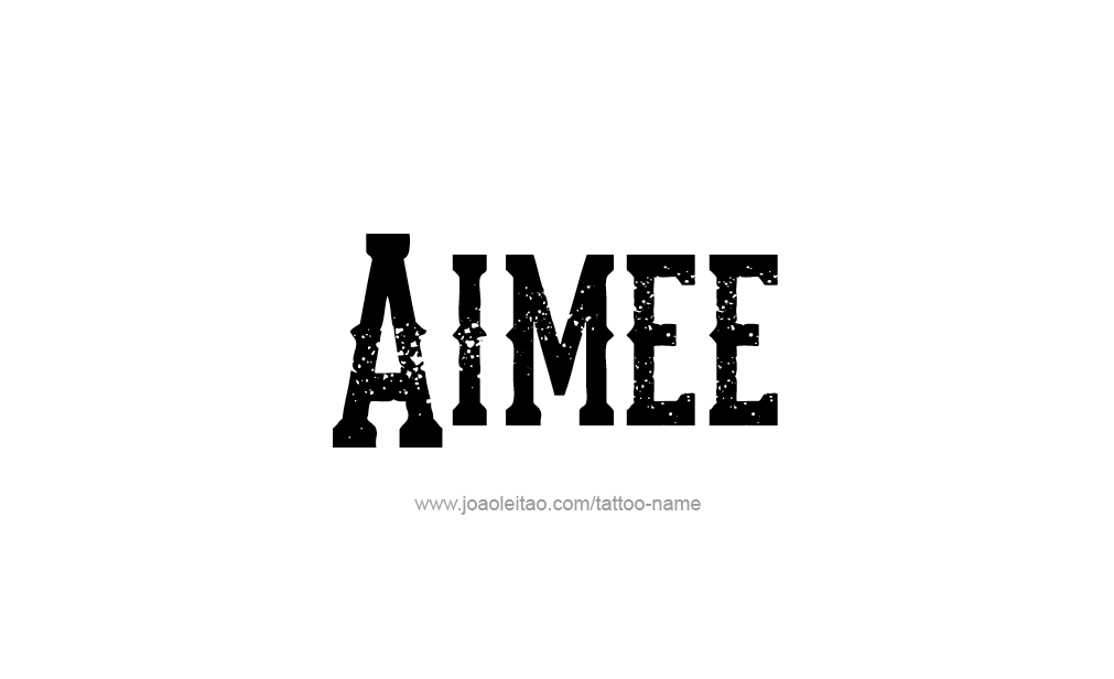 Tattoo Design  Name Aimee   