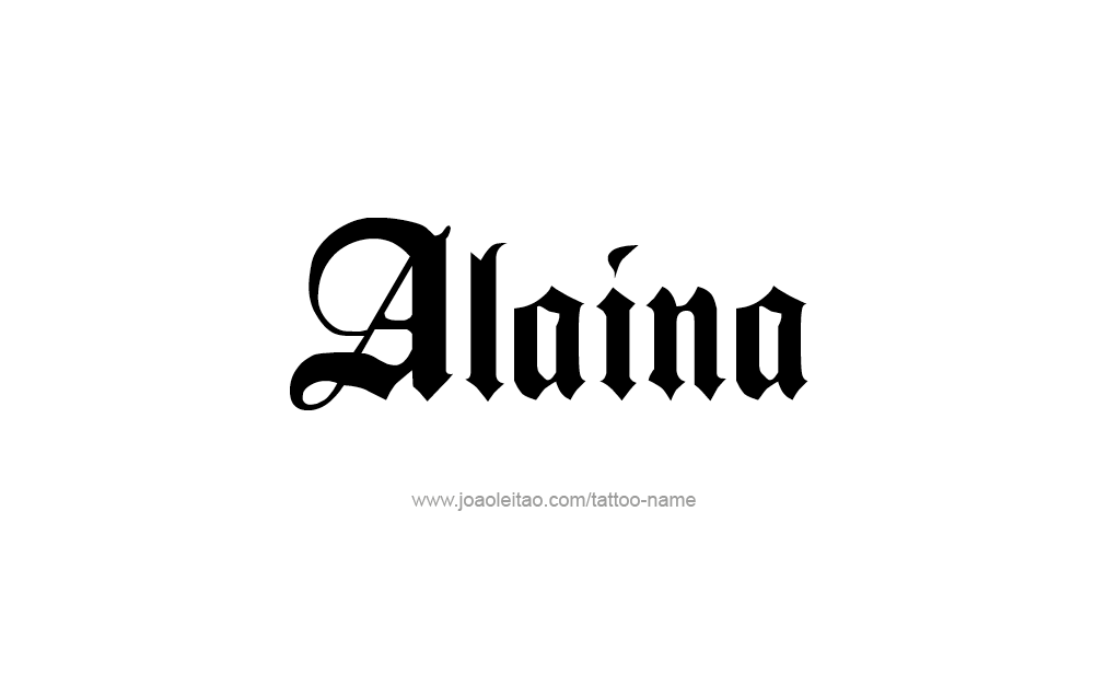 Tattoo Design  Name Alaina   