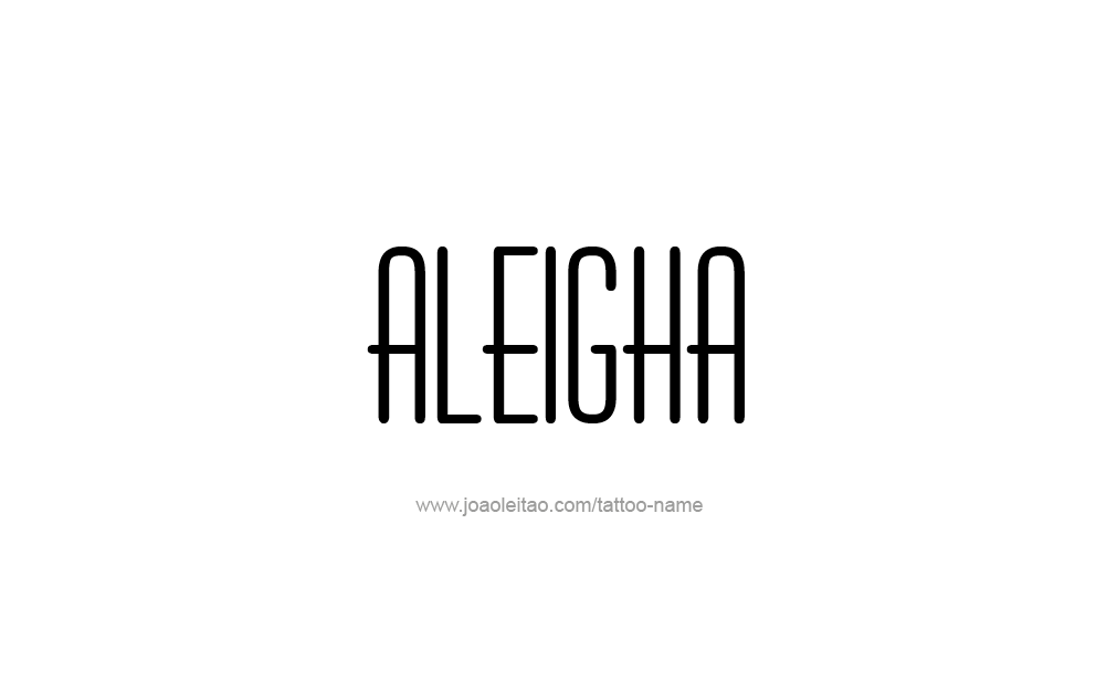 Tattoo Design  Name Aleigha   