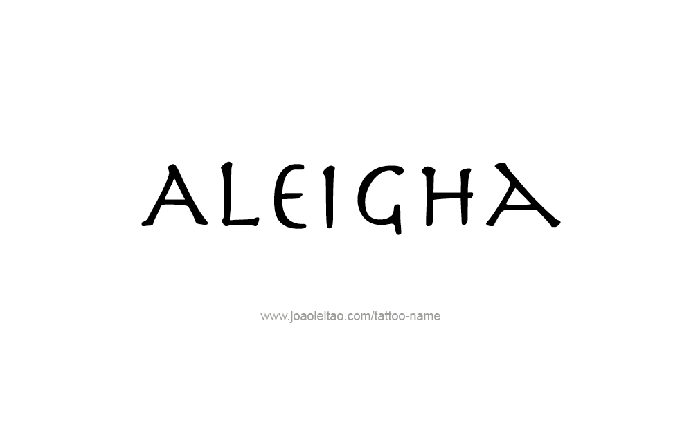 Tattoo Design  Name Aleigha   