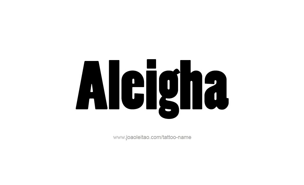 Tattoo Design  Name Aleigha   
