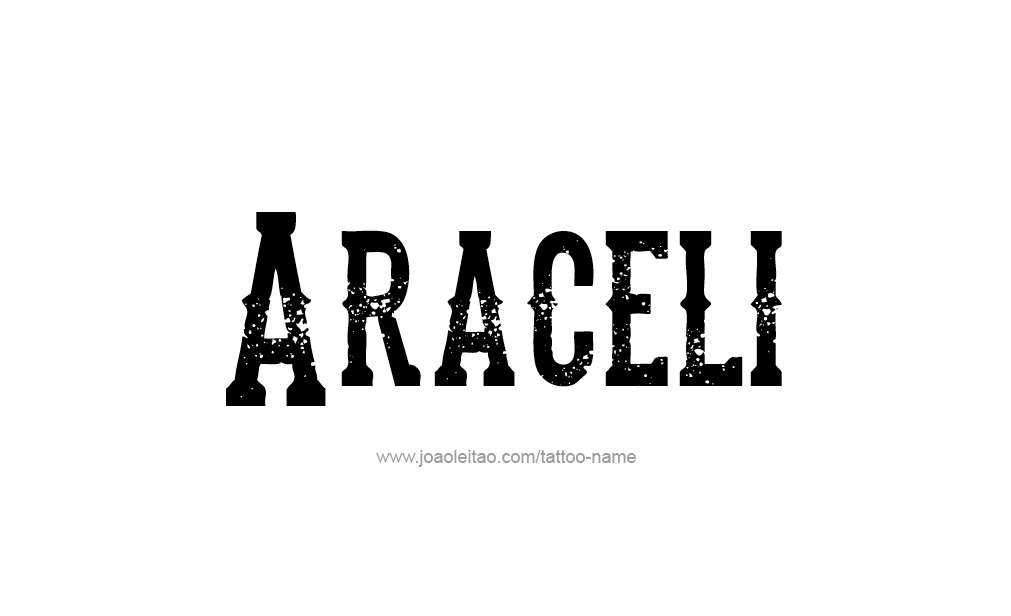 Tattoo Design  Name Araceli   