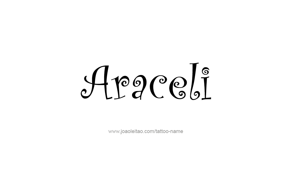 Tattoo Design  Name Araceli   