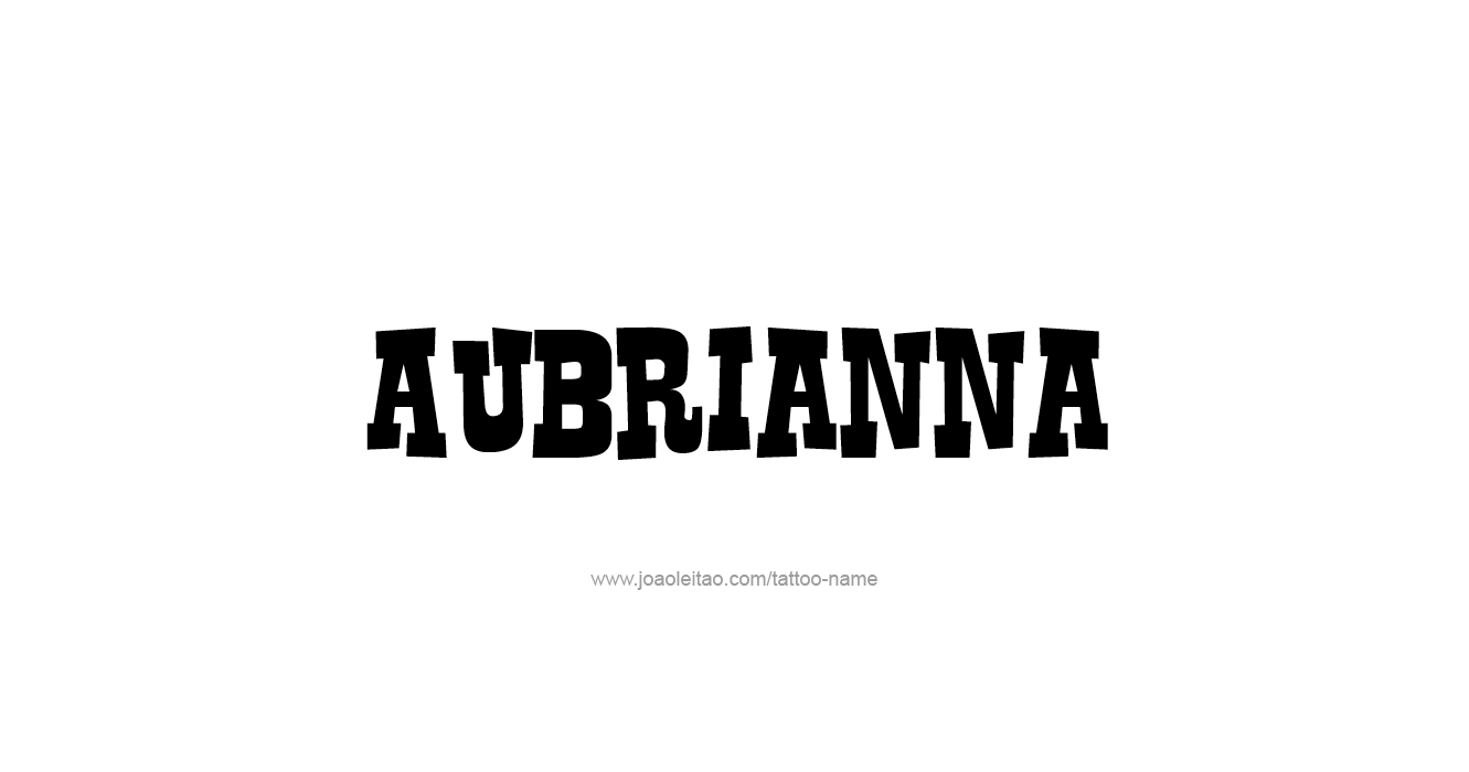 Tattoo Design  Name Aubrianna  