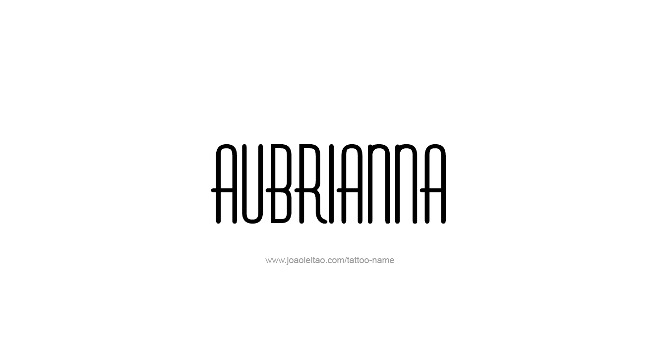 Tattoo Design  Name Aubrianna  