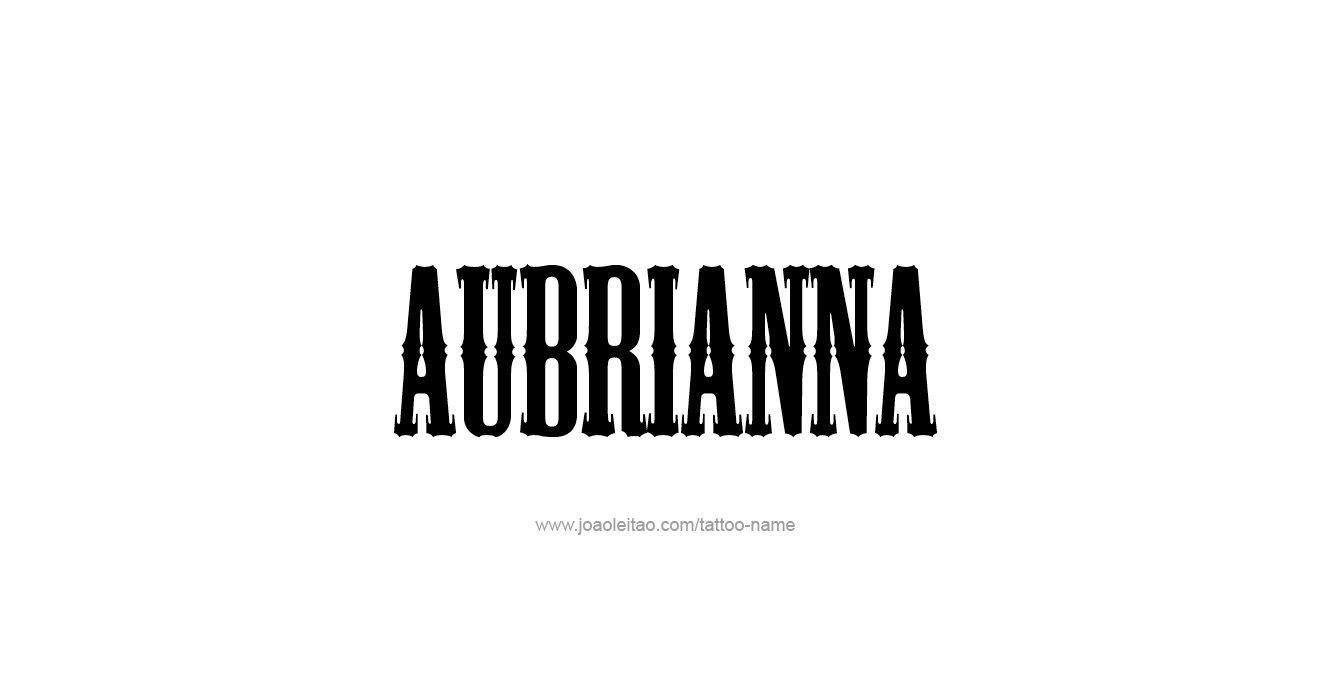 Tattoo Design  Name Aubrianna  