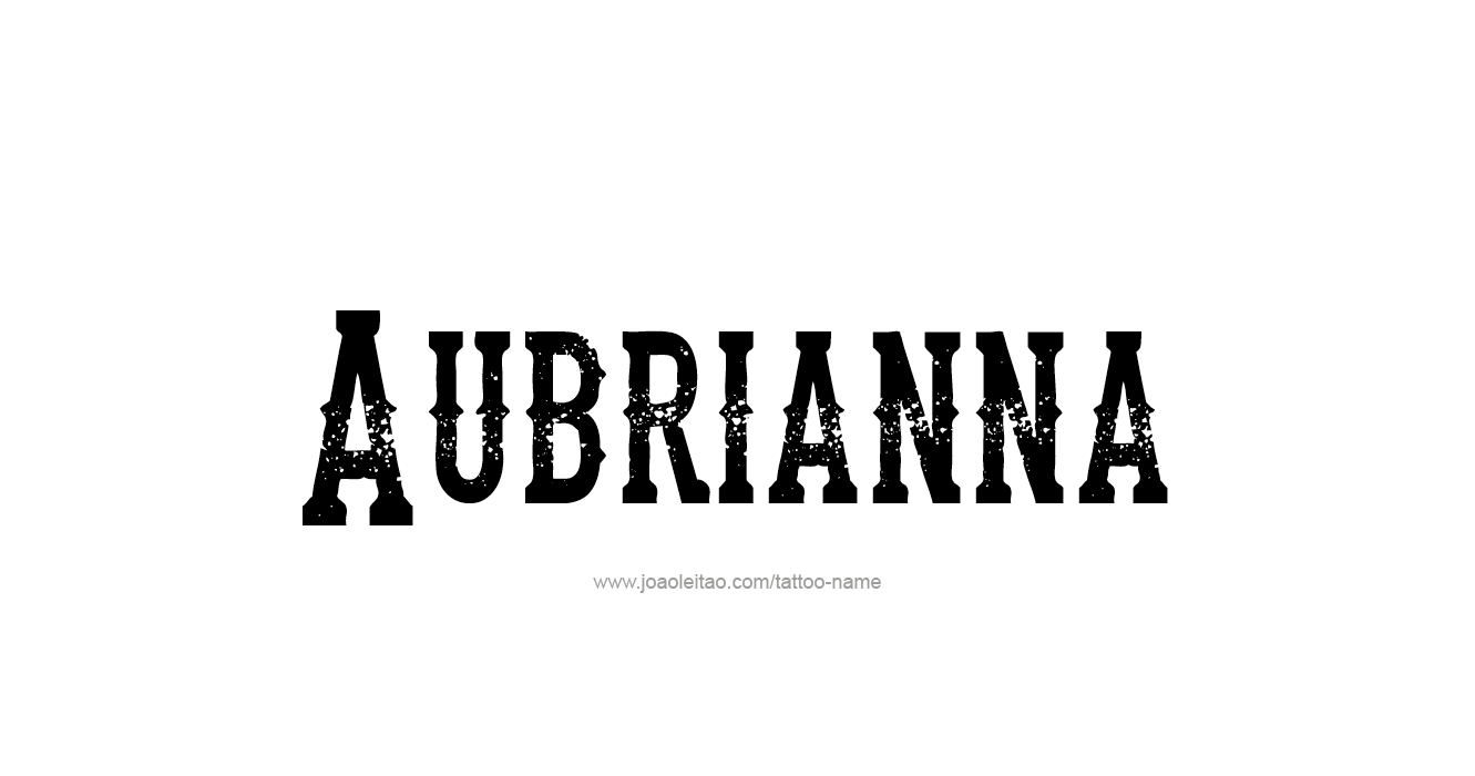 Tattoo Design  Name Aubrianna  