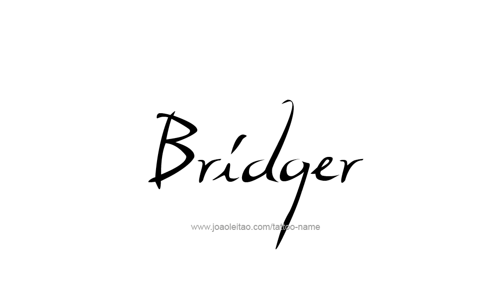 Tattoo Design  Name Bridger   