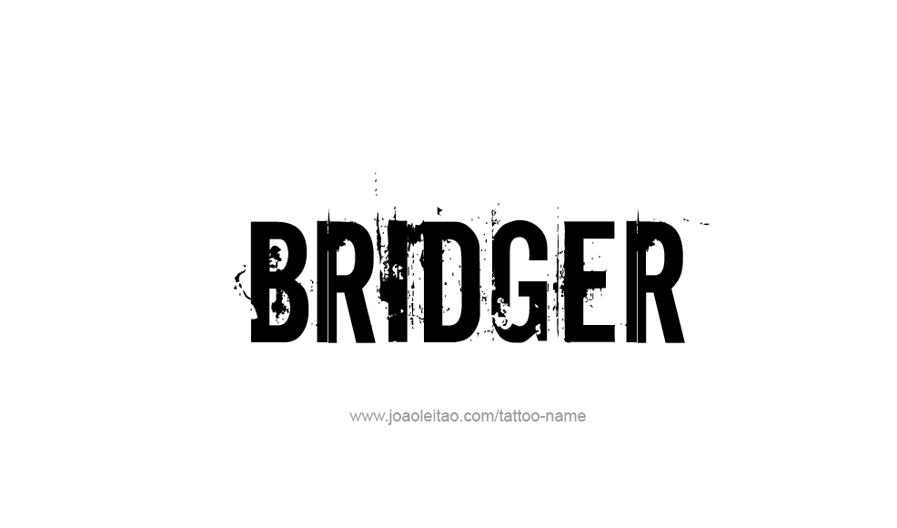 Tattoo Design  Name Bridger   