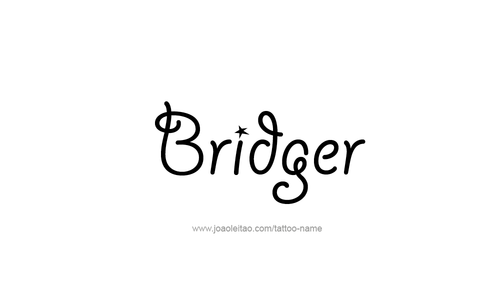 Tattoo Design  Name Bridger   