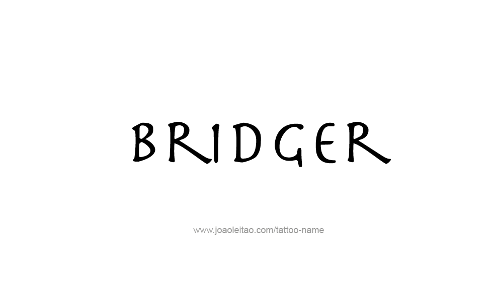 Tattoo Design  Name Bridger   