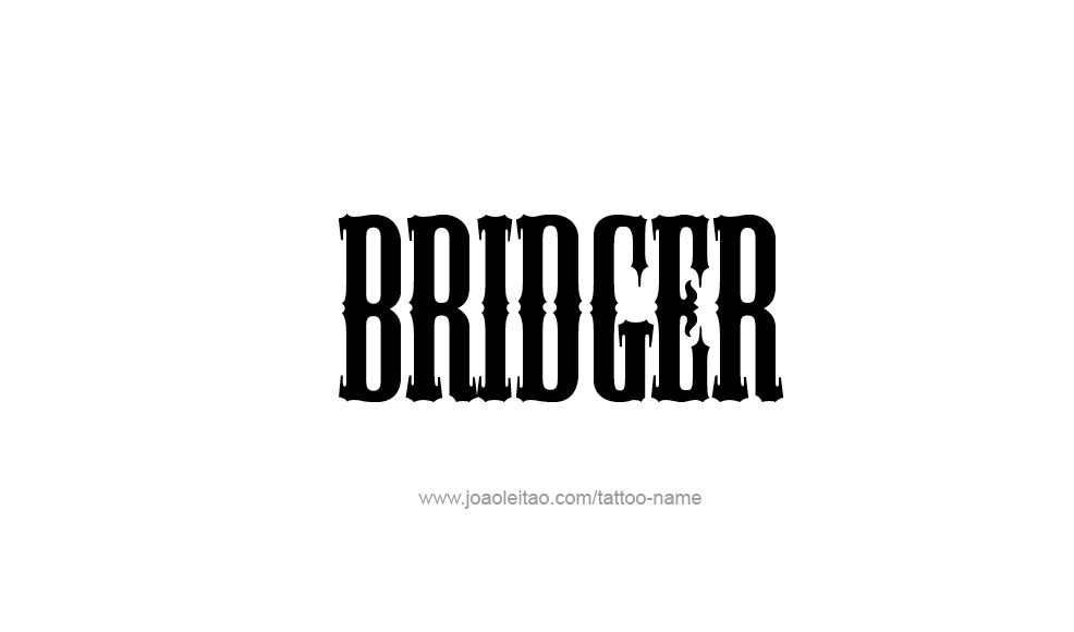 Tattoo Design  Name Bridger   