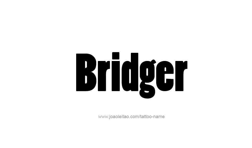 Tattoo Design  Name Bridger   