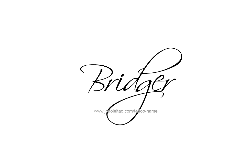 Tattoo Design  Name Bridger   