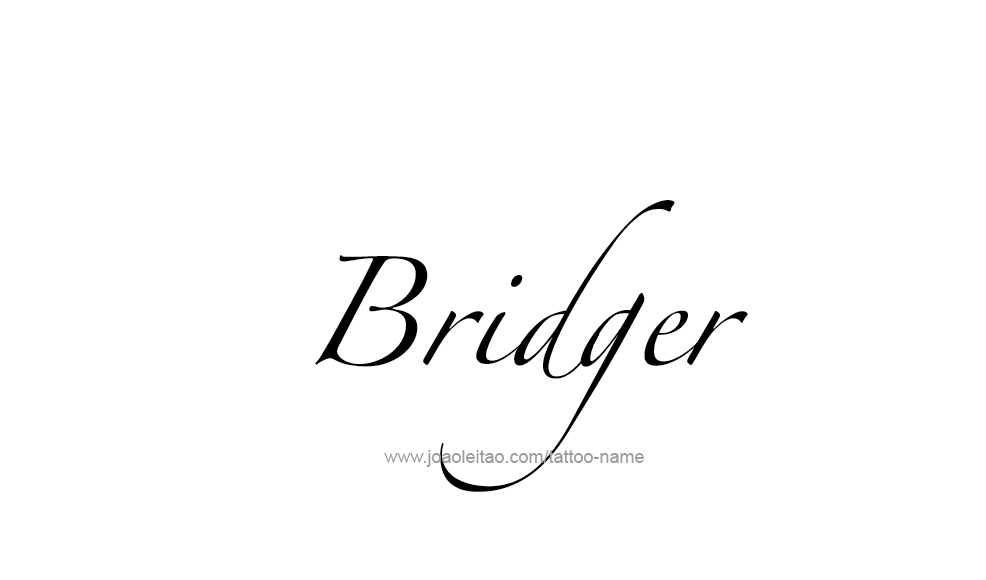 Tattoo Design  Name Bridger   