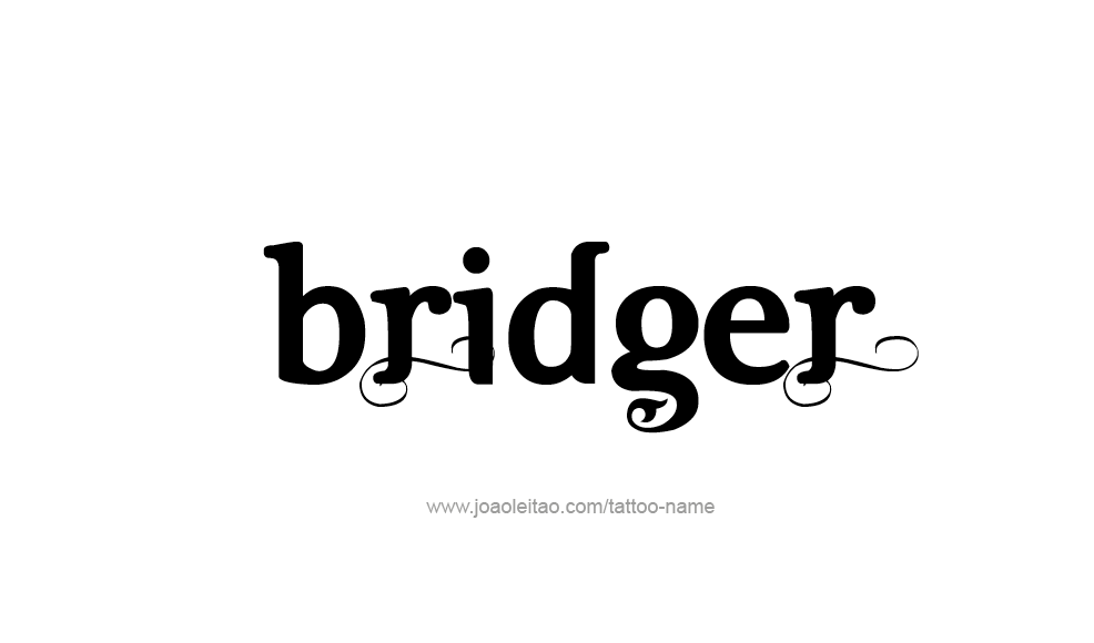 Tattoo Design  Name Bridger   