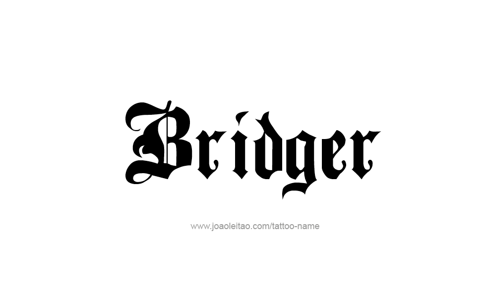 Tattoo Design  Name Bridger   