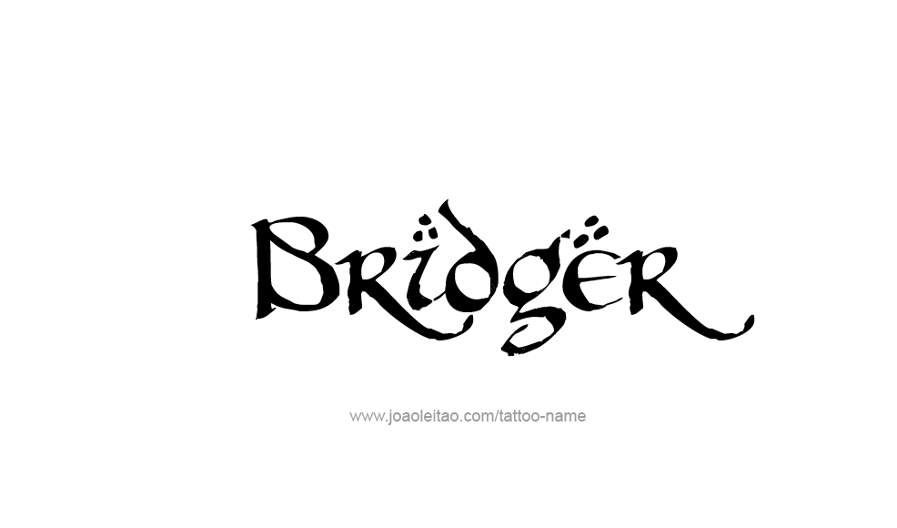 Tattoo Design  Name Bridger   