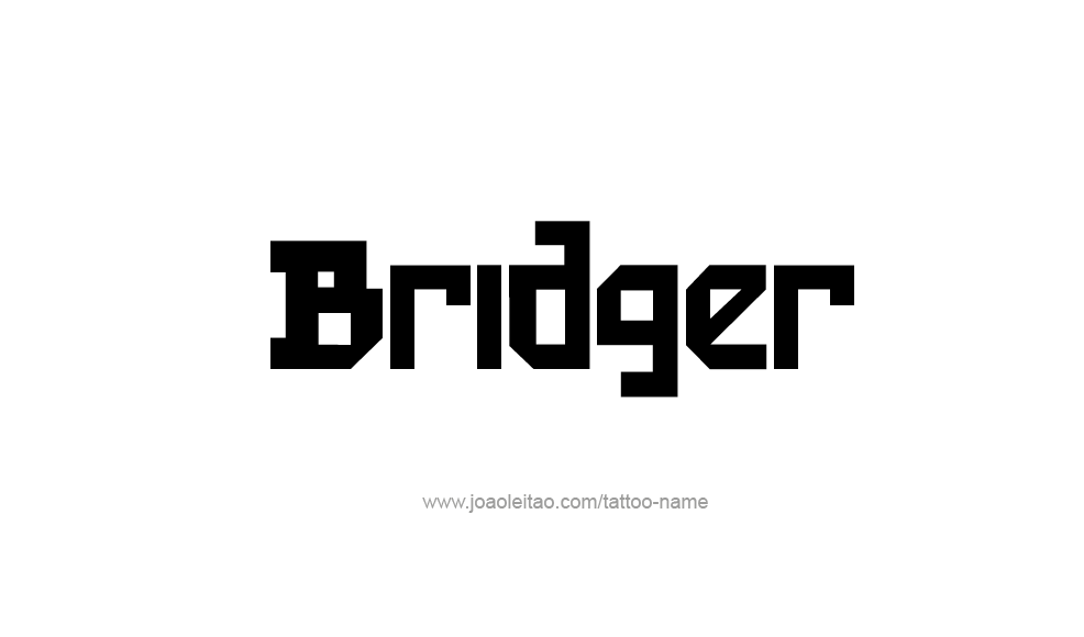 Tattoo Design  Name Bridger   