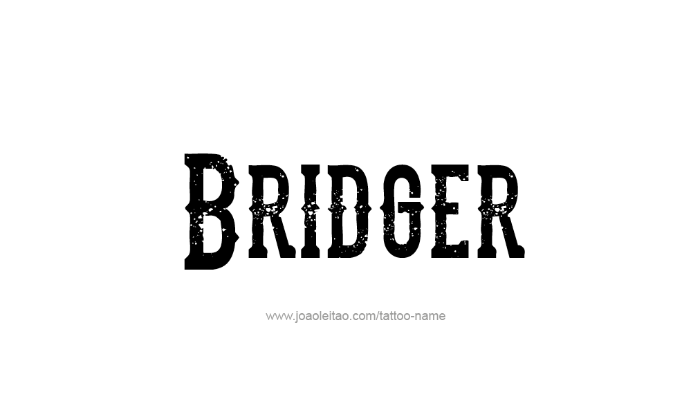 Tattoo Design  Name Bridger   