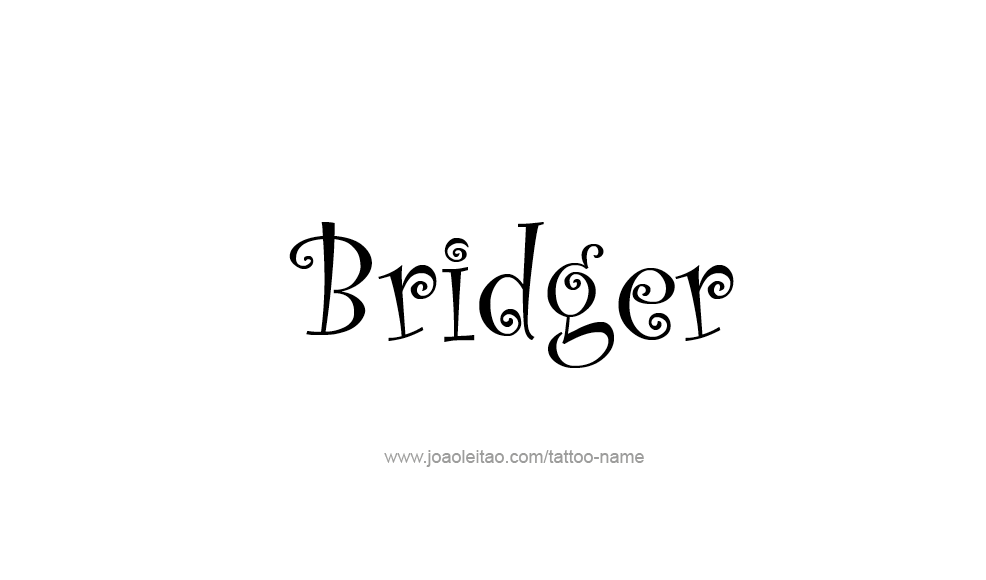 Tattoo Design  Name Bridger   