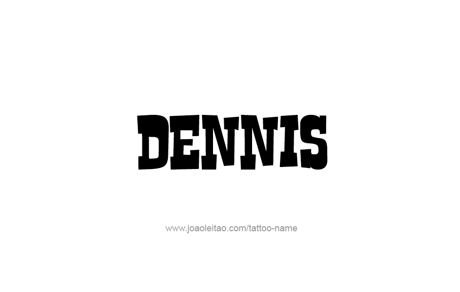 Tattoo Design  Name Dennis   