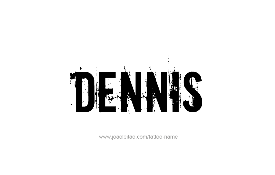 Tattoo Design  Name Dennis   