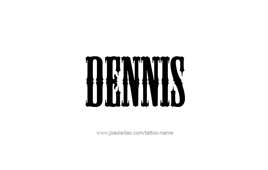 Tattoo Design  Name Dennis   