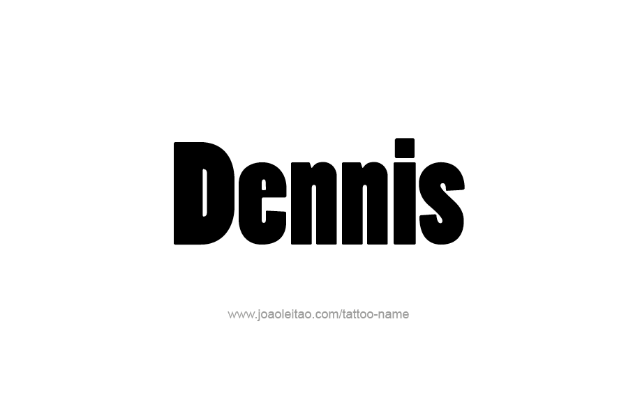 Tattoo Design  Name Dennis   