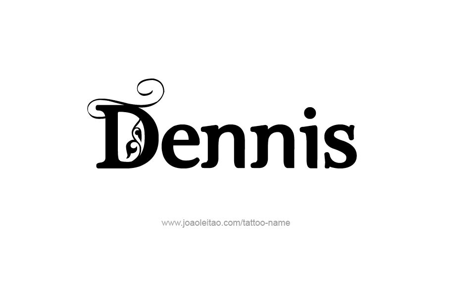 Tattoo Design  Name Dennis   