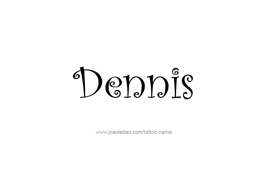 Tattoo Design  Name Dennis   