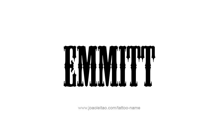 Tattoo Design  Name Emmitt   